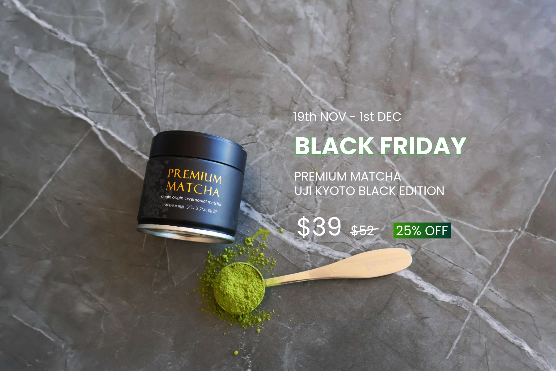 Black Friday Sale for Premium Matcha Uji Kyoto Black Edition Ceremonial Grade